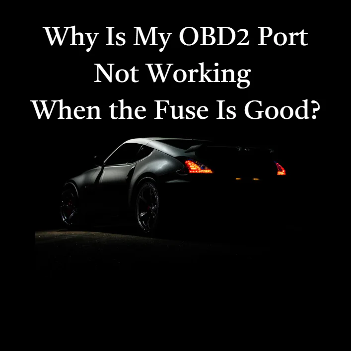 Why doesn't my OBD2 port work when the fuse is good?